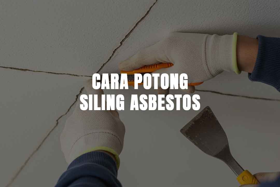 cara potong siling asbestos